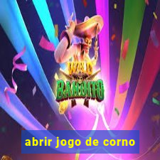 abrir jogo de corno